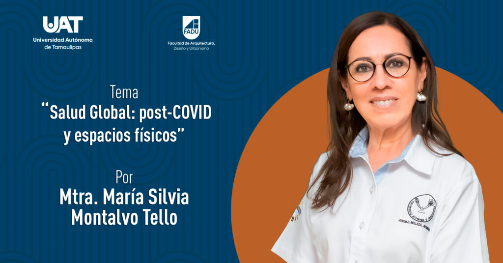 "Salud Global: Post Covid y Espacios Públicos" por la Dra. Silvia Montalvo Tello