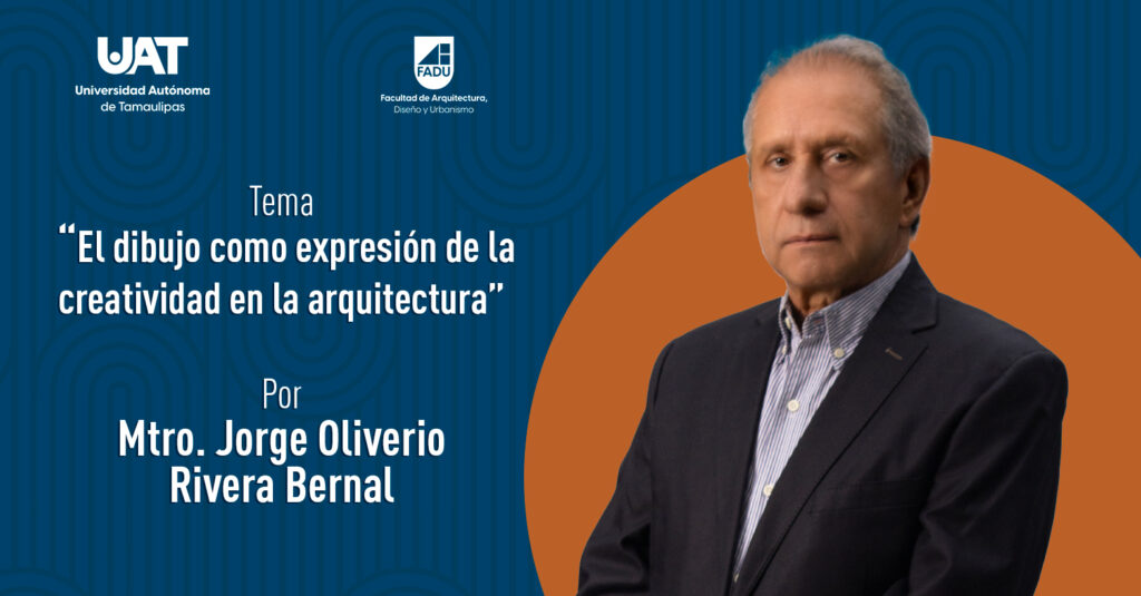 "El Dibujo como una forma de Expresión de la Creatividad en la Arquitectura" por el Mtro. Jorge Oliverio Rivera Bernal